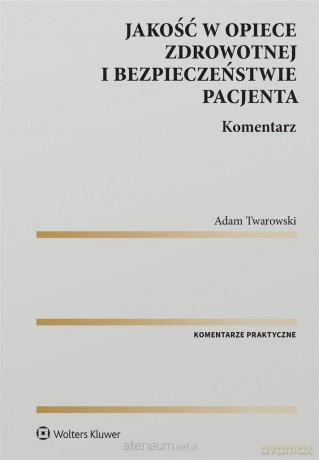Jakość w opiece zdrowotnej i bezpieczeństwo pacjenta - Adam Twarowski [KSIĄŻKA]