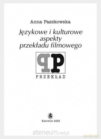 Językowe i kulturowe aspekty przekładu filmowego - Anna Paszkowska [KSIĄŻKA]