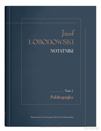 Józef Łobodowski. Notatniki (Tom 2) Publicystyka - Dariusz Pachocki, Aleksander Wójtowicz [KSIĄŻKA]