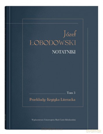 Józef Łobodowski. Notatniki (Tom 3) Przekłady krytyka literacka - Dariusz Pachocki, Aleksander Wójtowicz [KSIĄŻKA]