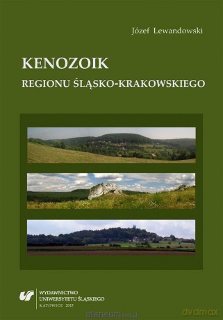 Kenozoik regionu śląsko-krakowskiego - Józef Lewandowski [KSIĄŻKA]