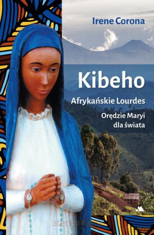 Kibeho. Afrykańskie Lourdes - Irene Corona [KSIĄŻKA]