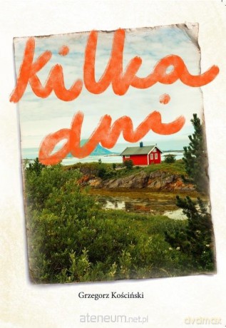 Kilka dni - Grzegorz Kościński [KSIĄŻKA]