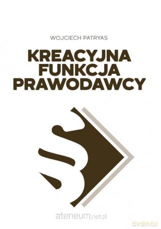 Kreacyjna funkcja prawodawcy - Wojciech Patryas [KSIĄŻKA]