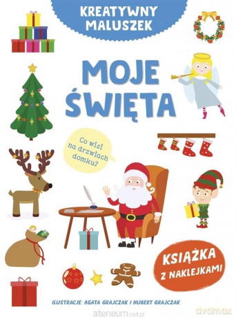 Kreatywny maluszek. Moje święta - Małgorzata Potocka, Agata Grajczak, Hubert Grajczak [KSIĄŻKA]