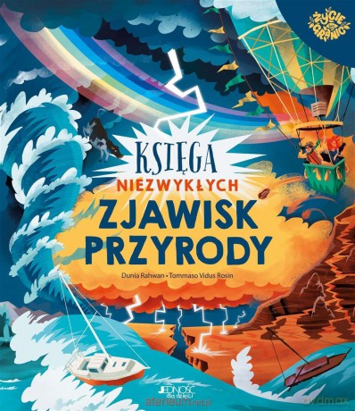 Księga niezwykłych zjawisk przyrody - Dunia Rahwan, Tommaso Vidus-Rosin [KSIĄŻKA]