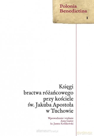 Księgi bractwa różańcowego przy kościele św. Jakub Apostoła w Tuchowie [KSIĄŻKA]