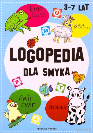 Logopedia dla smyka 3-7 lat - Agnieszka Wileńska [KSIĄŻKA]