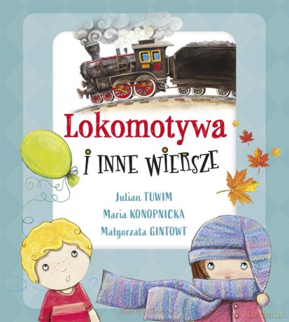 Lokomotywa i inne wiersze - Julian Tuwim, Małgorzata Gintowt, Maria Konopnicka [KSIĄŻKA]