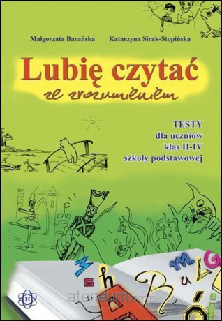 Lubię czytać ze zrozumieniem - Testy II-IV - Małgorzata Barańska, Katarzyna Sirak-Stopińska [KSIĄŻKA]