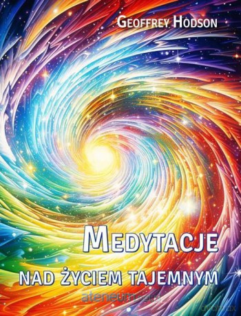 Medytacje nad życiem tajemnym - Geoffrey Hodson [KSIĄŻKA]