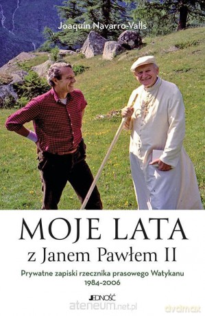 Moje lata z Janem Pawłem II. Prywatne zapiski... - Joaquin Navarro-Valls [KSIĄŻKA]