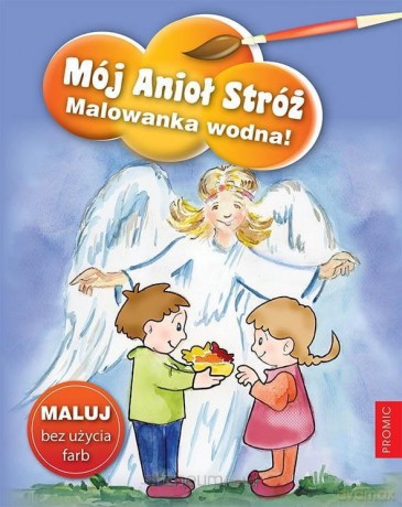 Mój Anioł Stróż. Malowanka wodna! [KSIĄŻKA]