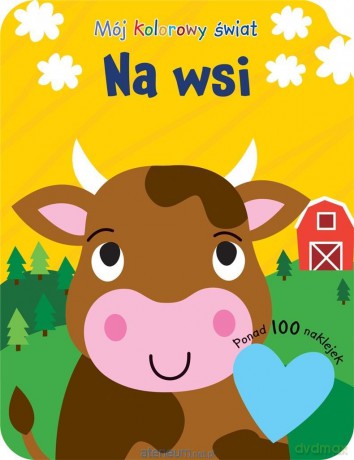 Mój kolorowy świat. Na wsi [KSIĄŻKA]