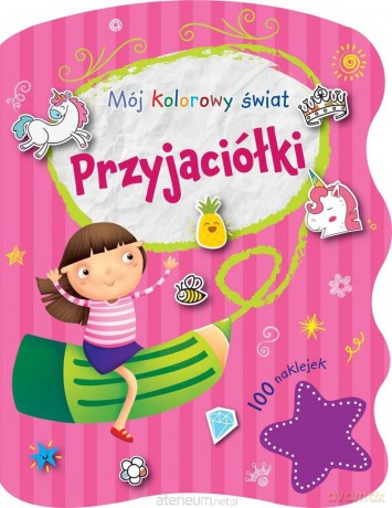 Mój kolorowy świat. Przyjaciółki [KSIĄŻKA]