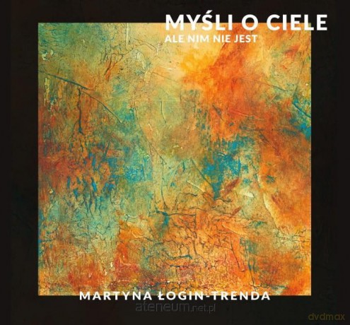 Myśli o ciele, ale nim nie jest - Martyna Łogin-Trenda [KSIĄŻKA]