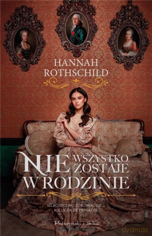 Nie wszystko zostaje w rodzinie - Hannah Rothschild [KSIĄŻKA]