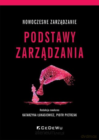 Nowoczesne zarządzanie. Podstawy zarządzania - Katarzyna Łukasiewicz, Piotr Pietrzak [KSIĄŻKA]