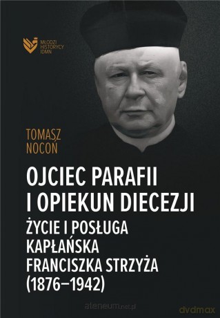 Ojciec parafii i opiekun diecezji - Tomasz Nocoń [KSIĄŻKA]