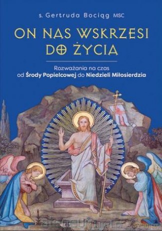 On nas wskrzesi do życia - Gertruda Bociąg MSC [KSIĄŻKA]