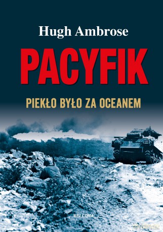 Pacyfik. Piekło było za oceanem - Hugh Ambrose [KSIĄŻKA]