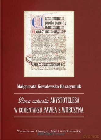Parva naturalia Arystotelesa w komentarzu Pawła... - Małgorzata Kowalewska-Harasymiuk [KSIĄŻKA]