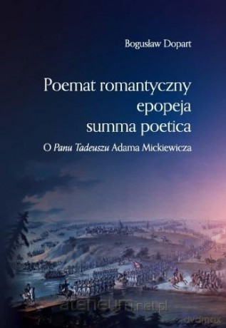 Poemat romantyczny, epopeja, summa poetica - Bogusław Dopart [KSIĄŻKA]