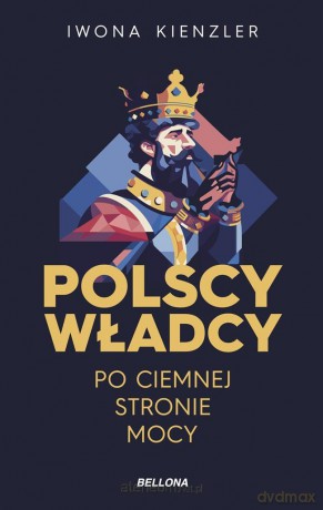 Polscy władcy po ciemnej stronie mocy - Iwona Kienzler [KSIĄŻKA]