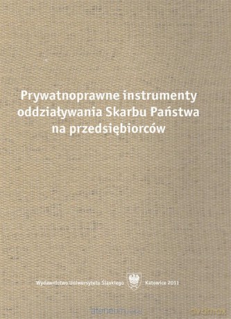 Prywatnoprawne instrumenty oddziaływania Skarbu Państwa na przedsiębiorców - Rafał Blicharz, Michał Kania [KSIĄŻKA]