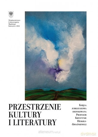 Przestrzenie kultury i literatury - Elżbieta Gondek, Irena Socha, Barbara Pytlos [KSIĄŻKA]
