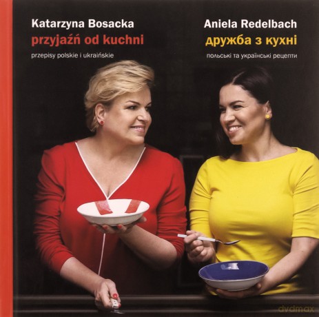 Przyjaźń od kuchni - Katarzyna Bosacka, Aniela Redelbach [KSIĄŻKA]