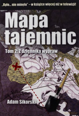 Mapa tajemnic Tom 2:  Z dziennika wypraw - Adam Sikorski [KSIĄŻKA]