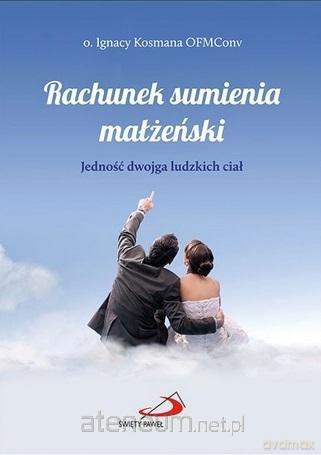 Rachunek sumienia małżeński - o. Ignacy Kosmana OFMConv [KSIĄŻKA]