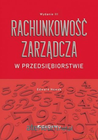 Rachunkowość zarządcza w przedsiębiorstwie - Edward Nowak [KSIĄŻKA]