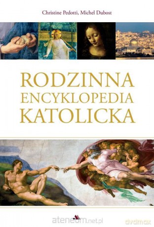 Rodzinna encyklopedia katolicka - Michel Dubost, Christine Pedotti [KSIĄŻKA]