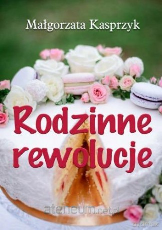 Rodzinne rewolucje - Małgorzata Kasprzyk [KSIĄŻKA]