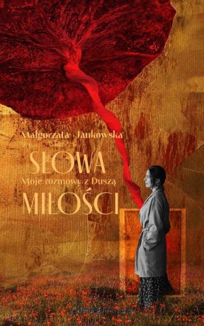 Słowa Miłości. Moje rozmowy z Duszą - Małgorzata Jankowska [KSIĄŻKA]