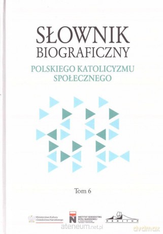 Słownik biograficzny polskiego katolicyzmu.. (Tom 6) - Rafał Łatka [KSIĄŻKA]