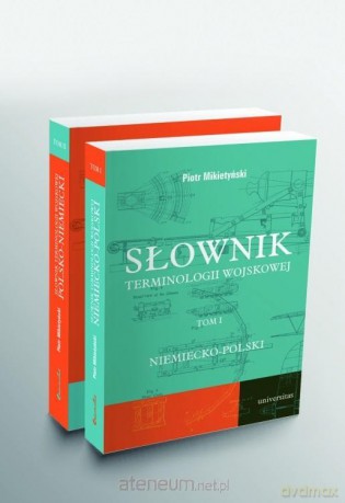 Słownik terminologii wojskowej niem-pol (Tom 1-2) - Piotr Mikietyński [KSIĄŻKA]