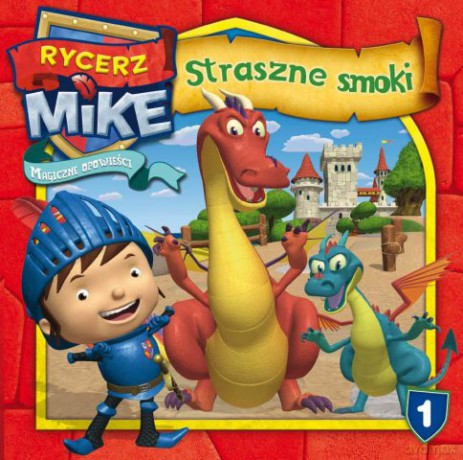 Rycerz Mike. Magiczne opowieści 1: Straszne smoki [KSIĄŻKA]