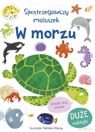 Spostrzegawczy maluszek. W morzu - Samara Hardy, Becky Miles [KSIĄŻKA]
