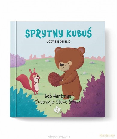 Sprytny Kubuś uczy się dzielić - Bob Hartman [KSIĄŻKA]