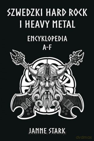 Szwedzki Hard rock i Heavy metal. Encyklopedia A-F - Janne Stark [KSIĄŻKA]