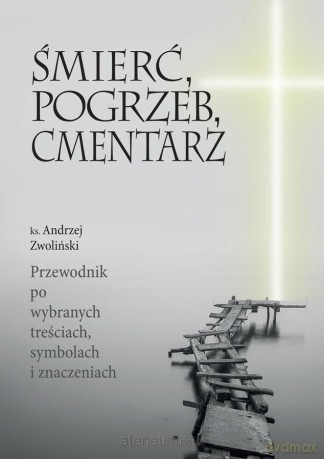 Śmierc, pogrzeb, cmentarz - Andrzej Zwoliński [KSIĄŻKA]