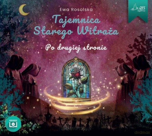 Tajemnica Starego Witraża. Po drugiej stronie - Ewa Rosolska [AUDIOBOOK]