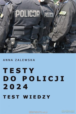 Testy do Policji 2024 Test wiedzy - Anna Zalewska [KSIĄŻKA]