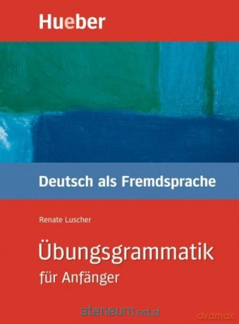 Ubungsgrammatik fur Anfanger Gramatyka - Renate Luscher [KSIĄŻKA]