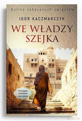We władzy szejka - Igor Kaczmarczyk [KSIĄŻKA]