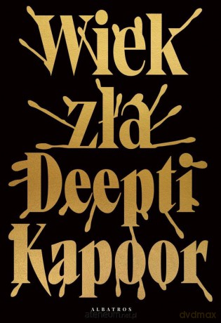 Wiek zła - Deepti Kapoor [KSIĄŻKA]