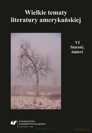 Wielkie tematy literatury amerykańskiej (Tom 6) - Teresa Pyzik, Agnieszka Woźniakowska [KSIĄŻKA]